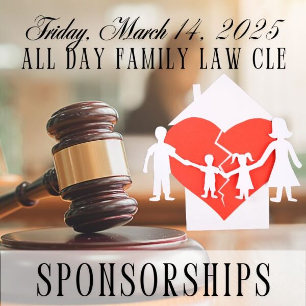 Friday, March 14, 2025 All Day Family Law CLE Sponsorship