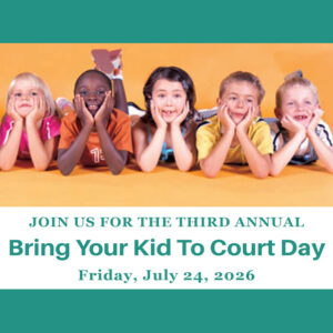 Bring Your Kid To Court Day 07-24-2026